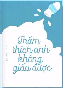 Thầm Thích Anh Không Giấu Được