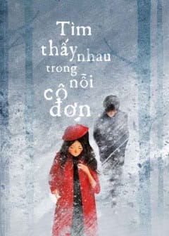 Tìm Thấy Nhau Trong Nỗi Cô Đơn