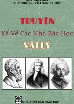 Truyện Kể Về Các Nhà Bác Học Vật Lý