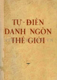 Tự - Điển Danh Ngôn Thế Giới