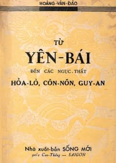 Từ Yên Bái Đến Các Ngục Thất Hỏa-Lò, Côn-Nôn, Guy-An