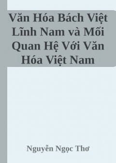 Văn Hóa Bách Việt Lĩnh Nam Và Mối Quan Hệ Với Văn Hóa Việt Nam Truyền Thống