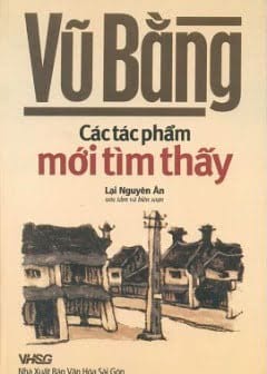 Vũ Bằng - Các Tác Phẩm Mới Tìm Thấy