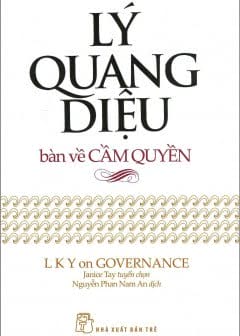 Tuyển Tập Lý Quang Diệu Bàn Về Cầm Quyền