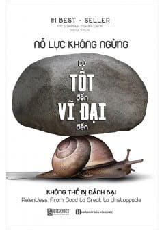 Nỗ Lực Không Ngừng - Từ Tốt Đến Vĩ Đại Đến Không Thể Bị Đánh Bại