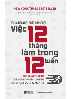 Tối Đa Hóa Hiệu Suất Công Việc - Việc 12 Tháng Làm Trong 12 Tuần