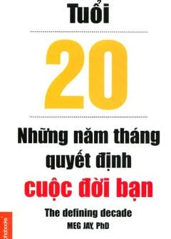 Tuổi 20 - Những Năm Tháng Quyết Định Cuộc Đời Bạn