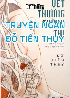 Ảnh Tổng Hợp Truyện Ngắn Đỗ Tiến Thụy