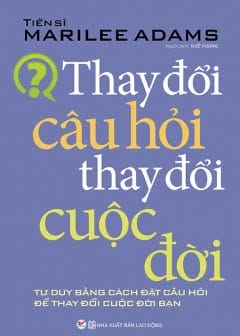 Thay Đổi Câu Hỏi, Thay Đổi Cuộc Đời