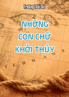 Những Con Chữ Khởi Thủy Và Một Áng Văn Rất Sớm Của Loài Người