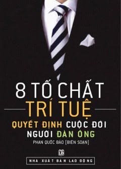 8 Tố Chất Trí Tuệ Quyết Định Cuộc Đời Một Người Đàn Ông