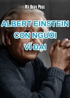 Albert Einstein - Con Người Vĩ Đại