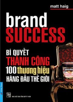 Bí Quyết Thành Công Của 100 Thương Hiệu Hàng Đầu Thế Giới