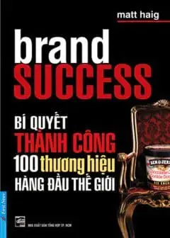 Bí Quyết Thành Công Của 100 Thương Hiệu Hàng Đầu Thế Giới