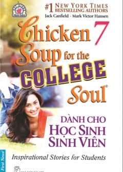 Chicken Soup For The Soul - Tập 7: Dành Cho Học Sinh Sinh Viên