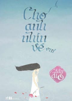 Cho Anh Nhìn Về Em - Tập 1