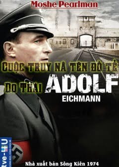 Cuộc Truy Nã Tên Đồ Tể Do Thái Adolf Eichmann