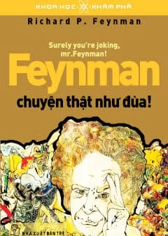 Feyman- Chuyện Thật Như Đùa!