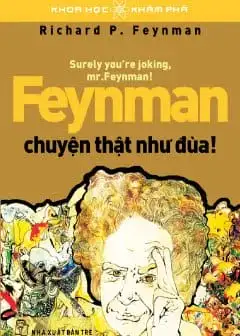 Feyman- Chuyện Thật Như Đùa!