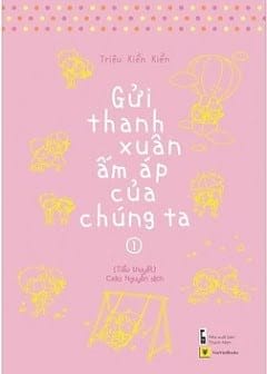 Gửi Thời Thanh Xuân Ấm Áp Của Chúng Ta