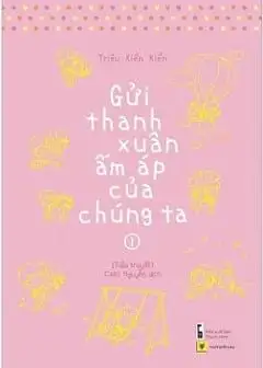 Gửi Thời Thanh Xuân Ấm Áp Của Chúng Ta