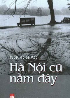 Hà Nội Cũ Nằm Đây