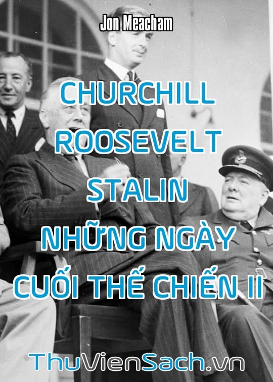 Ảnh bìa sách Churchill, Roosevelt, Stalin Những Ngày Cuối Thế Chiến 2