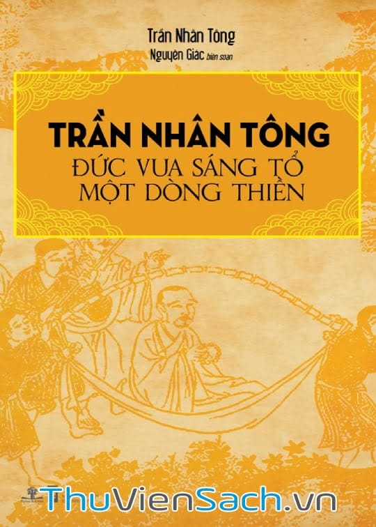 Ảnh bìa sách Trần Nhân Tông - Đức Vua Sáng Tỏ Một Dòng Thiền