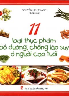 11 Loại Thực Phẩm Bổ Dưỡng Chống Lão Suy Ở Người Cao Tuổi