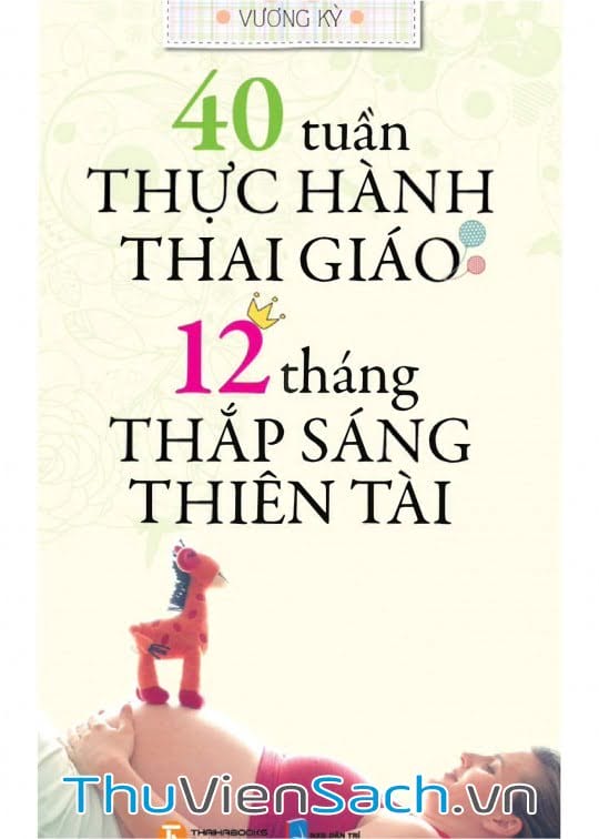 Ảnh bìa sách 40 Tuần Thực Hành Thai Giáo - 12 Tháng Thắp Sáng Thiên Tài