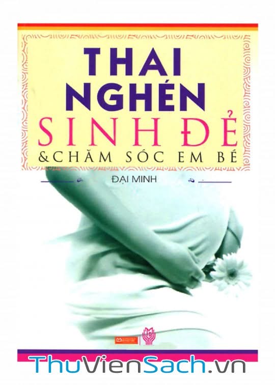 Ảnh bìa sách Thai Nghén Sinh Đẻ Và Chăm Sóc Em Bé
