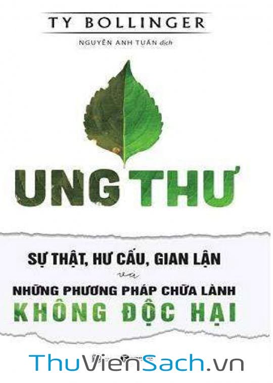 Ảnh bìa sách Ung Thư - Sự Thật, Hư Cấu, Gian Lận Và Những Phương Pháp Chữa Lành Không Độc Hại