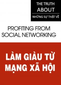 Những Sự Thật - Làm Giàu Từ Mạng Xã Hội