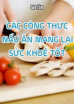 Các Công Thức Nấu Ăn Mang Lại Sức Khoẻ Tốt