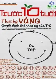 Trước 10 Tuổi - Thời Kỳ Vàng Quyết Định Thành Công Của Trẻ