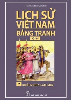 Lịch Sử Việt Nam Bằng Tranh Tập 7 - Khởi Nghĩa Lam Sơn