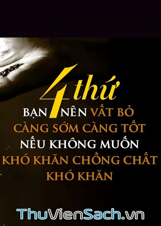 Ảnh bìa sách 4 Thứ Bạn Nên Vất Bỏ Càng Sớm Càng Tốt Nếu Không Muốn Khó Khăn Chồng Chất Khó Khăn