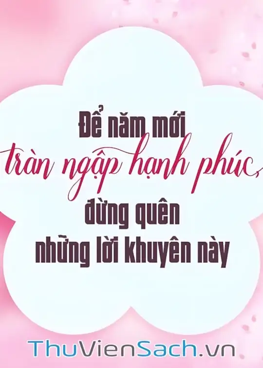 Ảnh bìa sách Để Năm Mới Tràn Ngập Hạnh Phúc, Đừng Quên Những Lời Khuyên Này