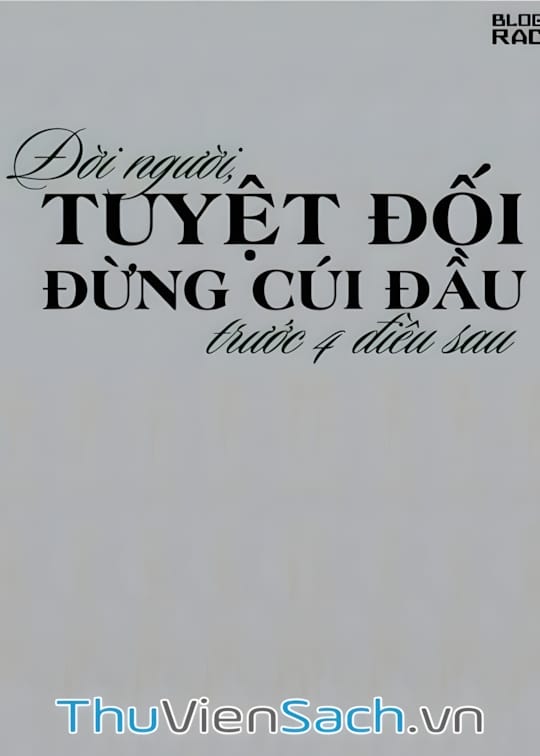 Ảnh bìa sách Đời Người, Tuyệt Đối Đừng Cúi Đầu Trước 4 Điều Sau