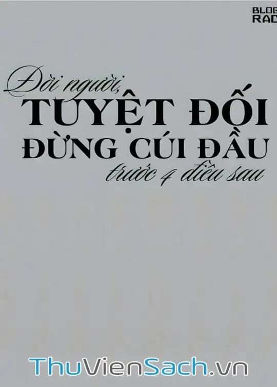 Ảnh bìa sách Đời Người, Tuyệt Đối Đừng Cúi Đầu Trước 4 Điều Sau