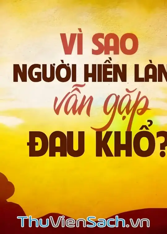 Ảnh bìa sách Vì Sao Người Hiền Lành Vẫn Gặp Đau Khổ?