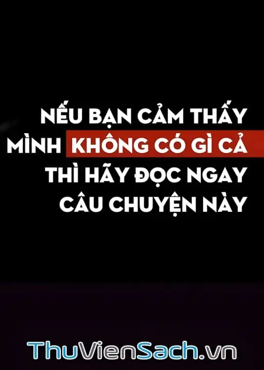 Ảnh bìa sách Nếu Bạn Cảm Thấy Mình Không Có Gì Cả Thì Hãy Đọc Ngay Câu Chuyện Này
