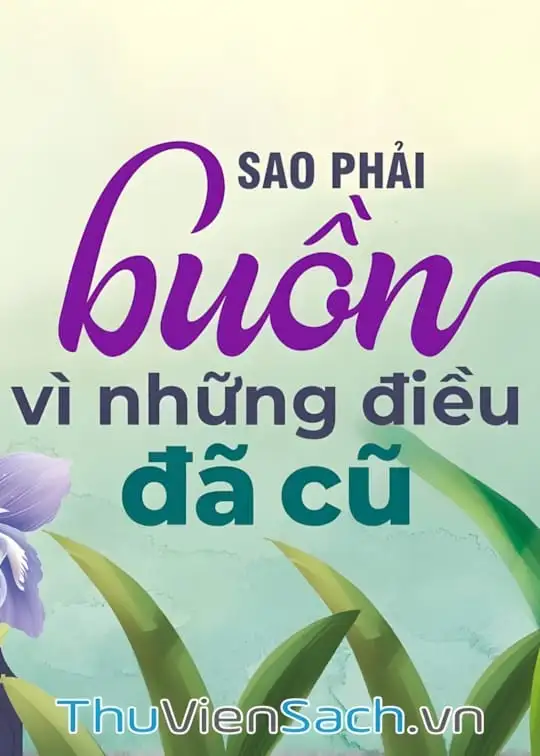 Ảnh bìa sách Sao Phải Buồn Vì Những Điều Đã Cũ