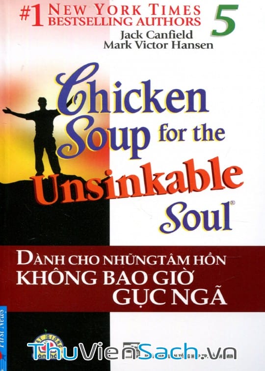 Ảnh bìa sách Chicken Soup For The Soul - Tập 5: Dành Cho Những Tâm Hồn Không Bao Giờ Gục Ngã