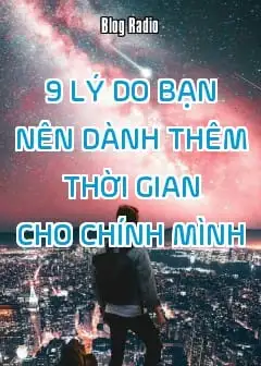 9 Lý Do Bạn Nên Dành Thêm Thời Gian Cho Chính Mình