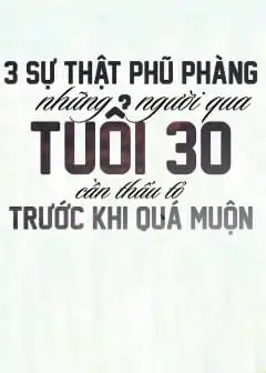 Ảnh Ba Sự Thật Phũ Phàng Những Người Qua Tuổi 30 Cần Thấu Tỏ Trước Khi Quá Muộn