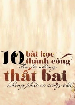 Ảnh 10 Bài Học Thành Công Đến Từ Những Thất Bại Không Phải Ai Cũng Biết