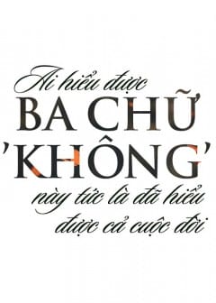 Ảnh Ai Hiểu Được Ba Chữ ‘Không’ Này Tức Là Đã Hiểu Được Cả Cuộc Đời