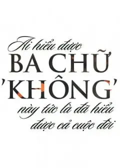 Ảnh Ai Hiểu Được Ba Chữ ‘Không’ Này Tức Là Đã Hiểu Được Cả Cuộc Đời