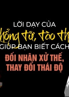 Ảnh Lời Dạy Của Khổng Tử, Tào Tháo Giúp Bạn Biết Đối Nhân Xử Thế, Thay Đổi Thái Độ Sống